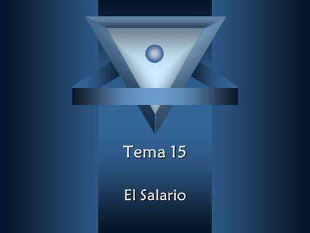 Tema 15 El Salario. En el Derecho del Trabajo hay muy poco espacio para la imaginación y mucho para la improvisación. Las cosas vienen del campo interminable.