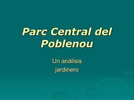 Parc Central del Poblenou Un análisis jardinero.