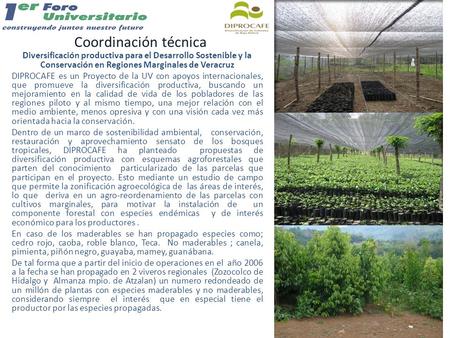 Coordinación técnica Diversificación productiva para el Desarrollo Sostenible y la Conservación en Regiones Marginales de Veracruz DIPROCAFE es un Proyecto.