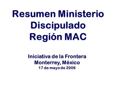 Resumen Ministerio Discipulado Región MAC