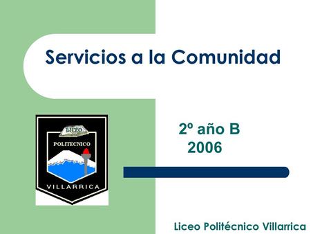 Servicios a la Comunidad Liceo Politécnico Villarrica 2º año B 2006.