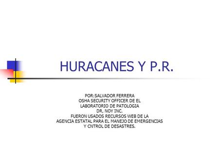 HURACANES Y P.R. POR:SALVADOR FERRERA OSHA SECURITY OFFICER DE EL