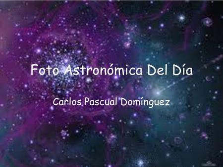 Foto Astronómica Del Día Carlos Pascual Domínguez.