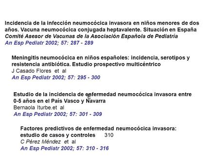 Incidencia de la infección neumocócica invasora en niños menores de dos años. Vacuna neumocócica conjugada heptavalente. Situación en España Comité Asesor.