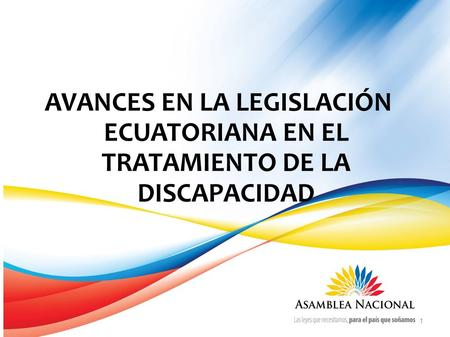 AVANCES EN LA LEGISLACIÓN ECUATORIANA EN EL TRATAMIENTO DE LA DISCAPACIDAD 1.