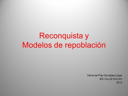 Reconquista y Modelos de repoblación