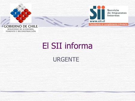 El SII informa URGENTE. Estimado contribuyente: Dentro del programa de reestructuración económica que el Gobierno de Chile está llevando a cabo, para.