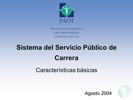 Sistema del Servicio Público de Carrera Características básicas Agosto 2004.