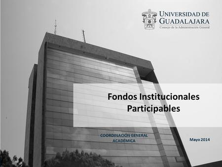 Fondos Institucionales Participables COORDINACIÓN GENERAL ACADÉMICA