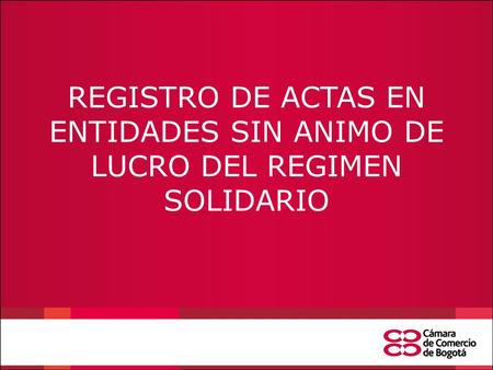 REGISTRO DE ACTAS EN ENTIDADES SIN ANIMO DE LUCRO DEL REGIMEN SOLIDARIO.