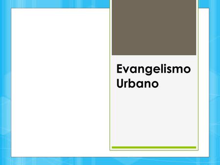 Evangelismo Urbano.