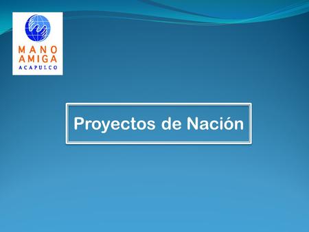 Proyectos de Nación.