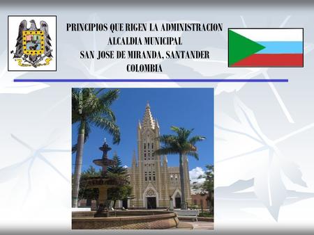 PRINCIPIOS QUE RIGEN LA ADMINISTRACION ALCALDIA MUNICIPAL SAN JOSE DE MIRANDA, SANTANDER COLOMBIA.