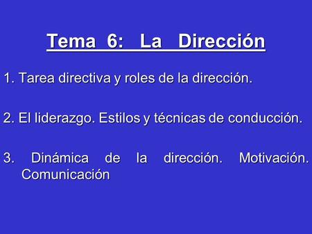 Tema 6: La Dirección 1. Tarea directiva y roles de la dirección.