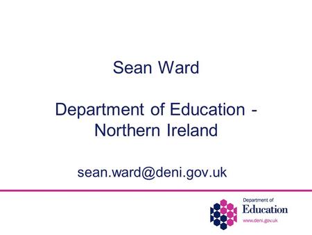 Sean Ward Department of Education - Northern Ireland