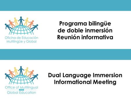 Dual Language Immersion Informational Meeting Programa bilingüe de doble inmersión Reunión informativa.