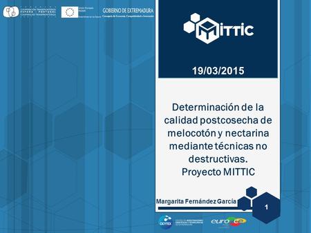 19/03/2015 Determinación de la calidad postcosecha de melocotón y nectarina mediante técnicas no destructivas. Proyecto MITTIC Margarita Fernández García.