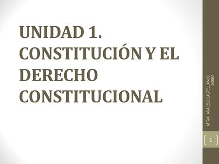 UNIDAD 1. CONSTITUCIÓN Y EL DERECHO CONSTITUCIONAL