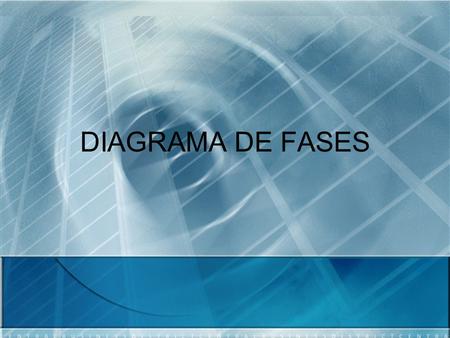 DIAGRAMA DE FASES.