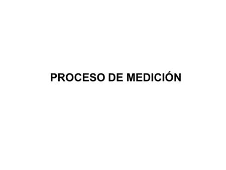 PROCESO DE MEDICIÓN.