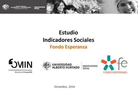 Estudio Indicadores Sociales Fondo Esperanza Diciembre, 2010.