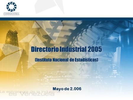 Mayo de 2.006 Directorio Industrial 2005 (Instituto Nacional de Estadísticas)