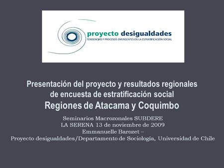 Presentación del proyecto y resultados regionales de encuesta de estratificación social Regiones de Atacama y Coquimbo Seminarios Macrozonales SUBDERE.