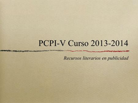 PCPI-V Curso 2013-2014 Recursos literarios en publicidad.