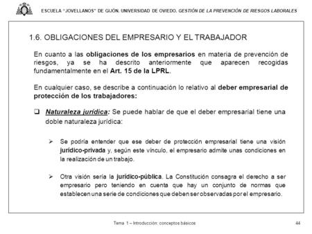 Tema 1 – Introducción: conceptos básicos 44 ESCUELA “JOVELLANOS” DE GIJÓN. UNIVERSIDAD DE OVIEDO. GESTIÓN DE LA PREVENCIÓN DE RIESGOS LABORALES 1.6. OBLIGACIONES.