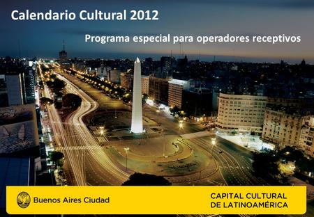 Calendario Cultural 2012 Programa especial para operadores receptivos.