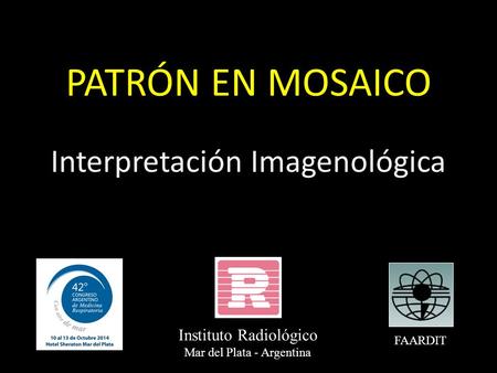 PATRÓN EN MOSAICO Interpretación Imagenológica Instituto Radiológico