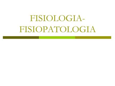 FISIOLOGIA-FISIOPATOLOGIA