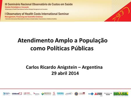 Atendimento Amplo a População como Políticas Públicas Carlos Ricardo Anigstein – Argentina 29 abril 2014.
