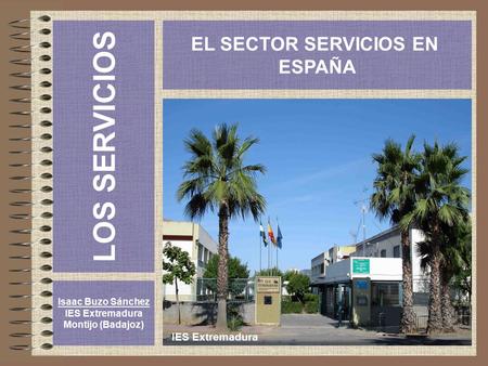 LOS SERVICIOS EL SECTOR SERVICIOS EN ESPAÑA IES Extremadura