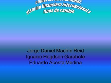 comercio internacional: sistema financiero internacional y
