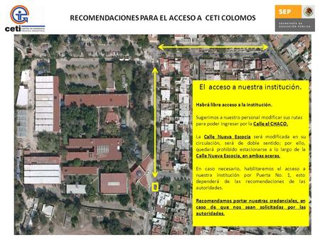 RECOMENDACIONES PARA EL ACCESO A CETI COLOMOS El acceso a nuestra institución. Habrá libre acceso a la institución. Sugerimos a nuestro personal modificar.