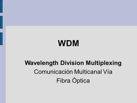 WDM Wavelength Division Multiplexing Comunicación Multicanal Vía