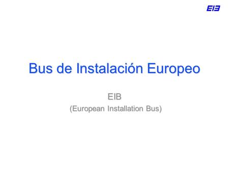 Bus de Instalación Europeo EIB (European Installation Bus) (European Installation Bus)