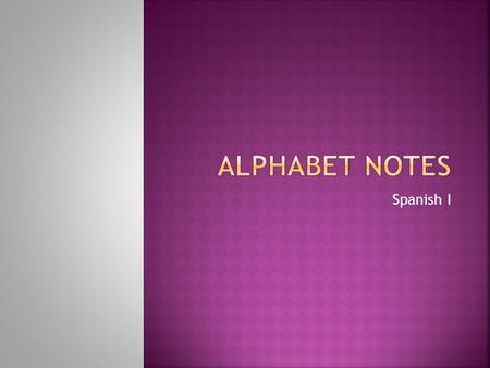 Alphabet notes Spanish I.