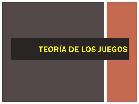Teoría de los Juegos.