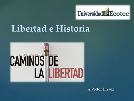 Libertad e Historia Víctor Erraez.