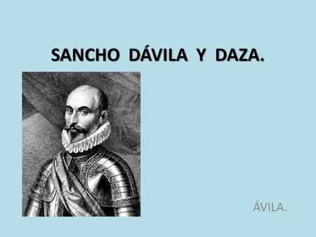 SANCHO DÁVILA Y DAZA. ÁVILA..