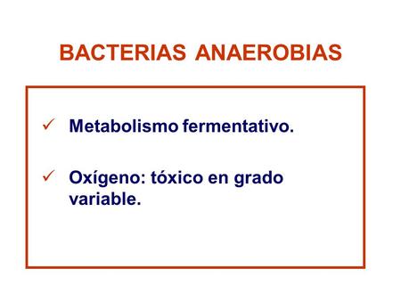 BACTERIAS ANAEROBIAS Metabolismo fermentativo.
