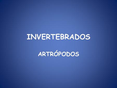 INVERTEBRADOS ARTRÓPODOS.