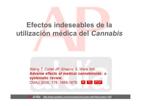 Efectos indeseables de la utilización médica del Cannabis Wang T, Collet JP, Shapiro S, Ware MA. Adverse effects of medical cannabinoids: a systematic.