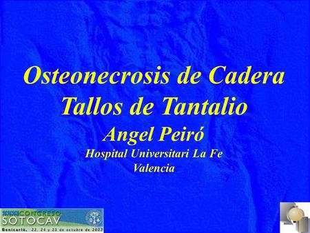 Osteonecrosis de Cadera Tallos de Tantalio Hospital Universitari La Fe