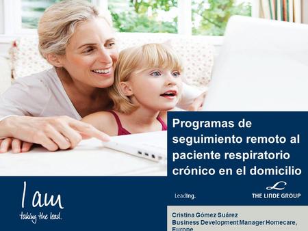 Programas de seguimiento remoto al paciente respiratorio crónico en el domicilio Cristina Gómez Suárez Business Development Manager Homecare, Europe.
