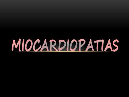 MIOCARDIOPATIAS.