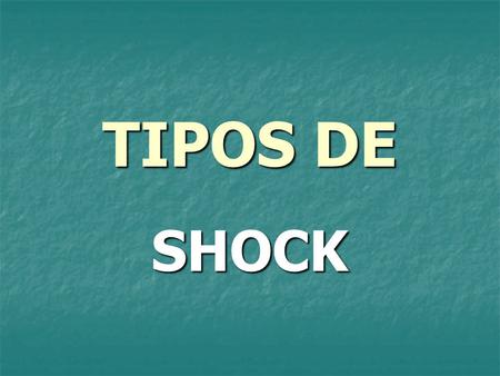 TIPOS DE SHOCK.