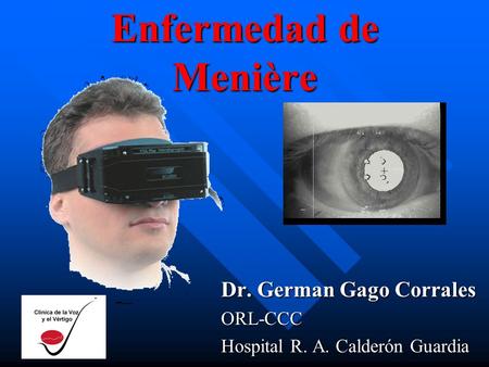 Dr. German Gago Corrales ORL-CCC Hospital R. A. Calderón Guardia